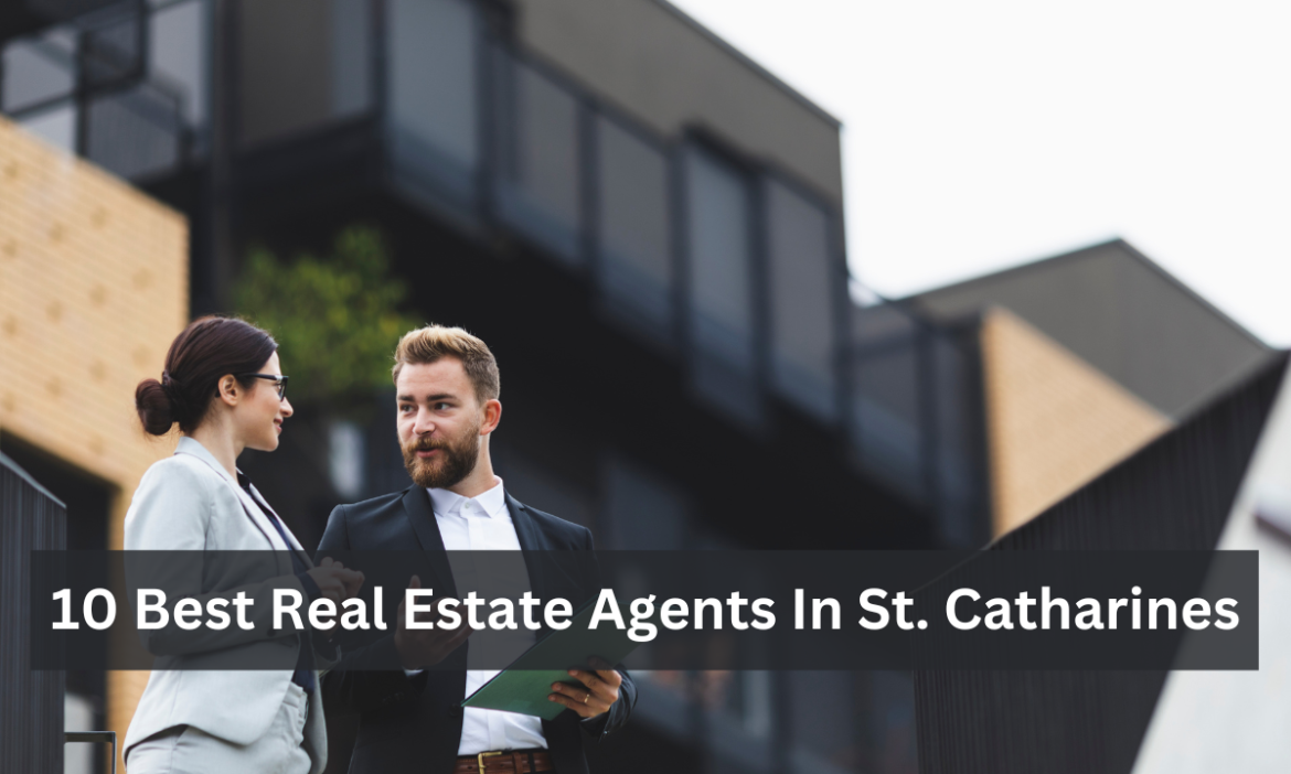 10 Best Real Estate Agents In St. Catharines
